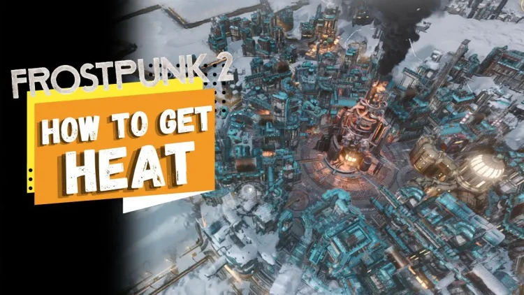 Frostpunk 2 Astuces pour augmenter les niveaux de chaleur