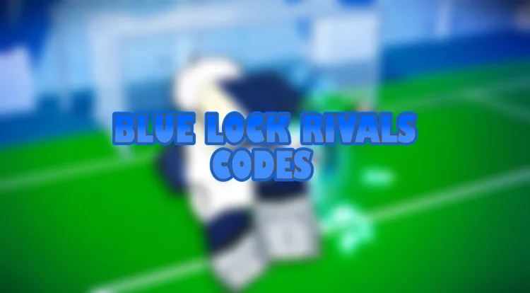 Codes Roblox Blue Lock Rivals fevrier 2025 Argent Tours.webp