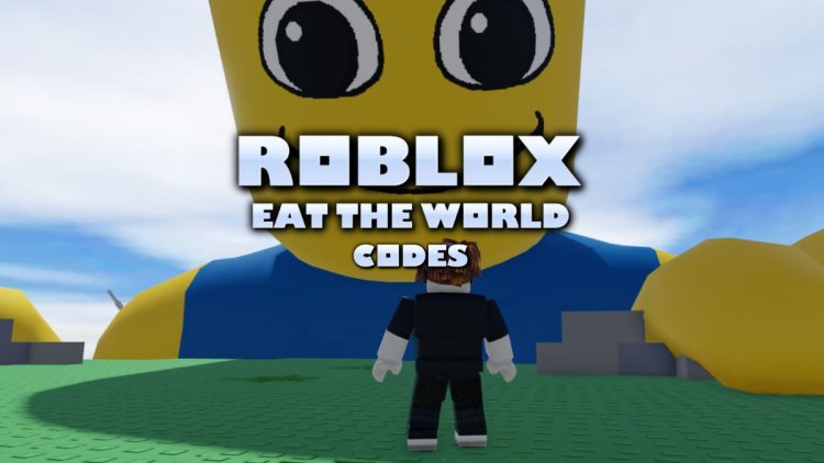 Codes pour Roblox Eat the World mars 2025