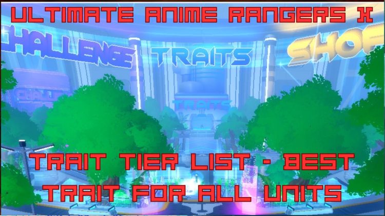 Liste de niveaux des traits de Ultimate Anime Rangers x