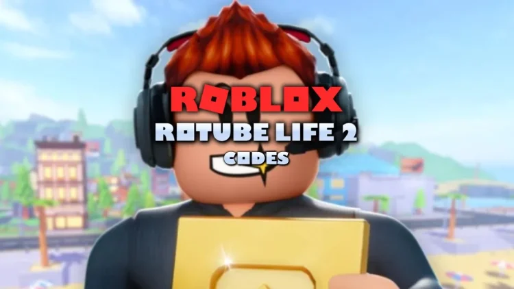 ROBLOX ROTUBE Vie 2 Codes avril 2025.webp