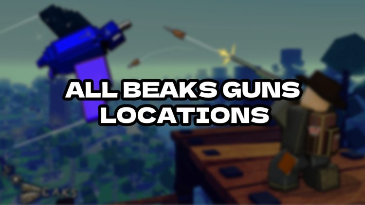 Tous les canons Roblox Beaks et ou les trouver