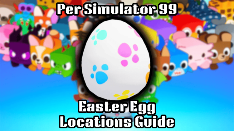 Tous les emplacements des oeufs de Paques dans Pet Simulator