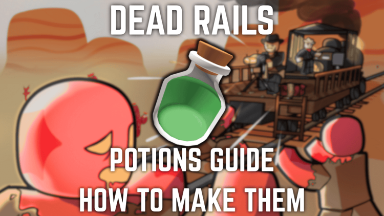 Toutes les potions dans les rails morts comment les